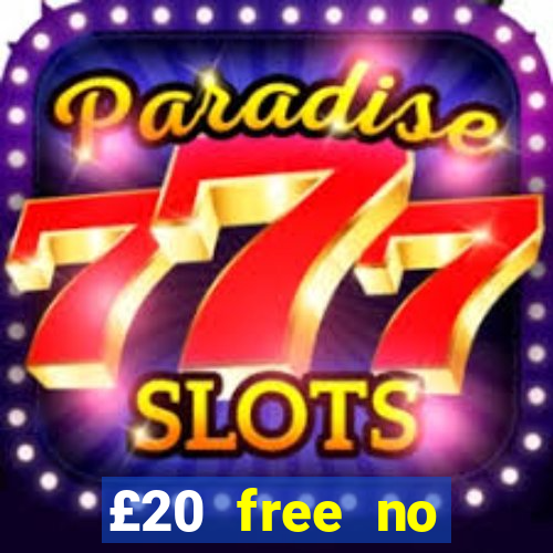 £20 free no deposit casino