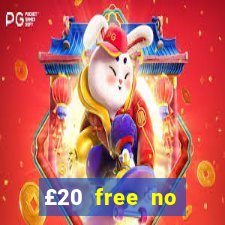 £20 free no deposit casino