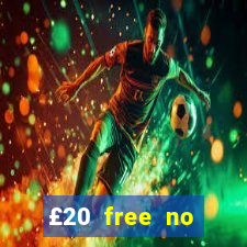 £20 free no deposit casino