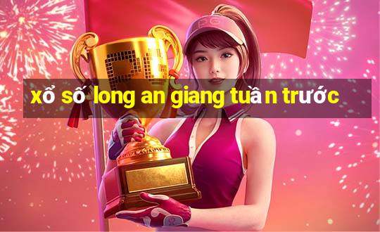 xổ số long an giang tuần trước