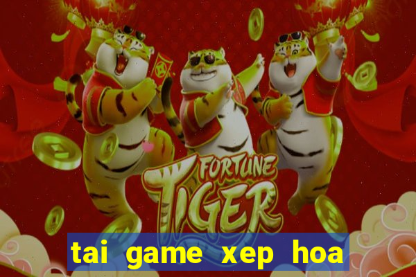 tai game xep hoa qua mien phi