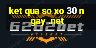 ket qua so xo 30 ngay .net