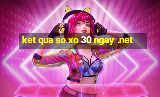 ket qua so xo 30 ngay .net