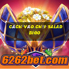 cách vào chơi salad bigo