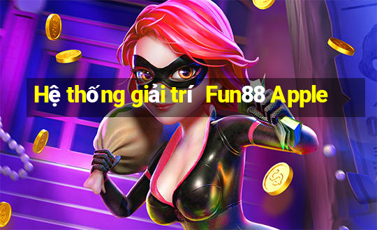 Hệ thống giải trí  Fun88 Apple