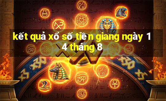 kết quả xổ số tiền giang ngày 14 tháng 8