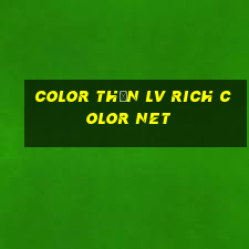 Color Thần lv Rich Color Net