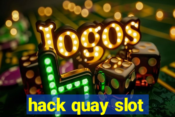 hack quay slot