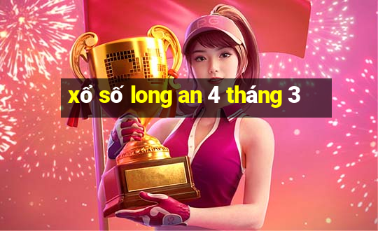 xổ số long an 4 tháng 3