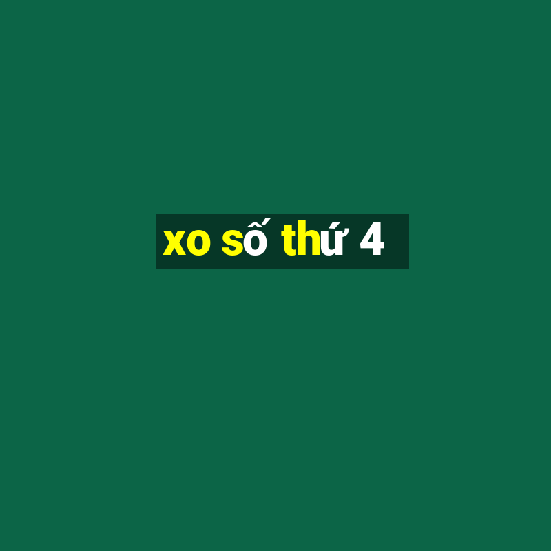 xo số thứ 4