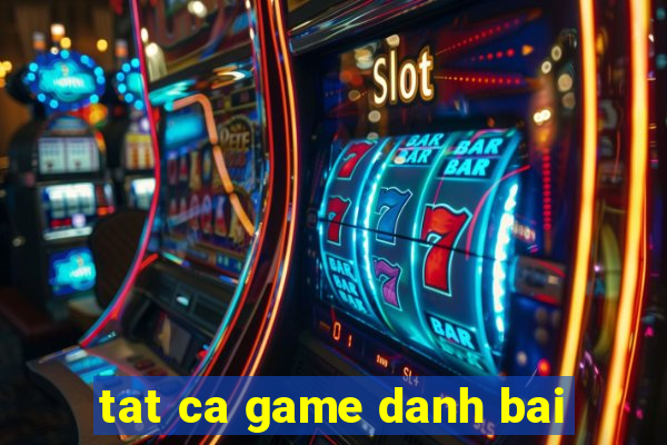 tat ca game danh bai