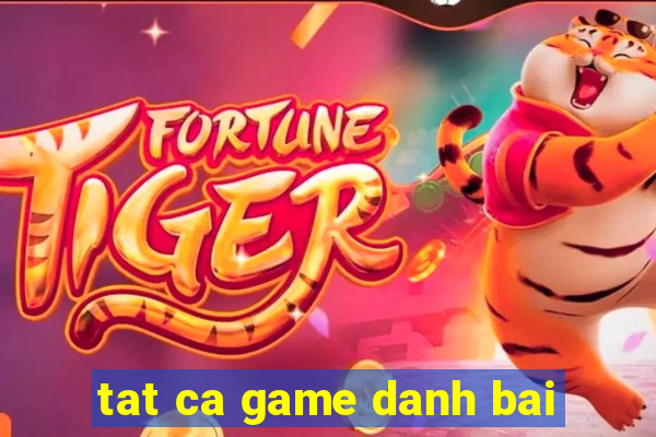 tat ca game danh bai