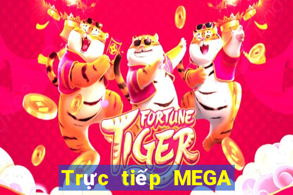 Trực tiếp MEGA 6 45 ngày thứ sáu