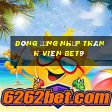 Dòng đăng nhập thành viên bet9