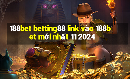 188bet betting88 link vào 188bet mới nhất 11 2024