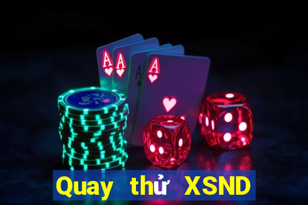 Quay thử XSND ngày 26