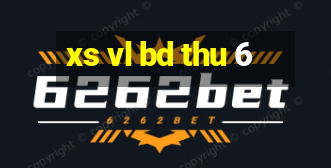 xs vl bd thu 6