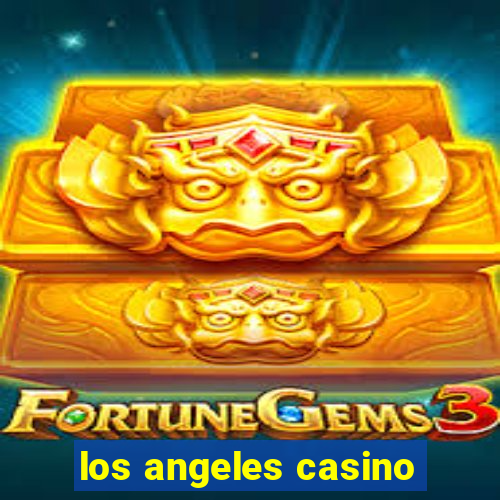 los angeles casino