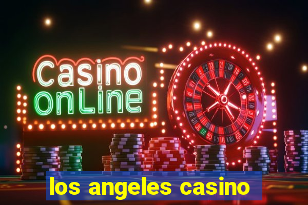 los angeles casino