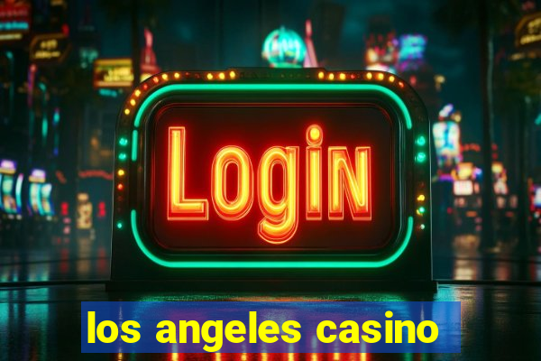 los angeles casino