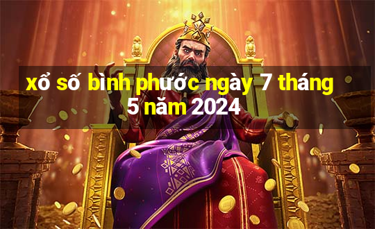 xổ số bình phước ngày 7 tháng 5 năm 2024