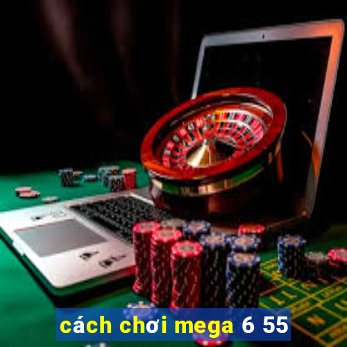 cách chơi mega 6 55