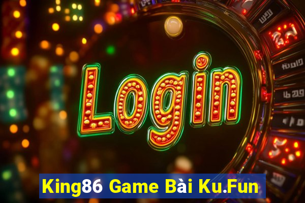 King86 Game Bài Ku.Fun