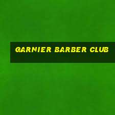 garnier barber club