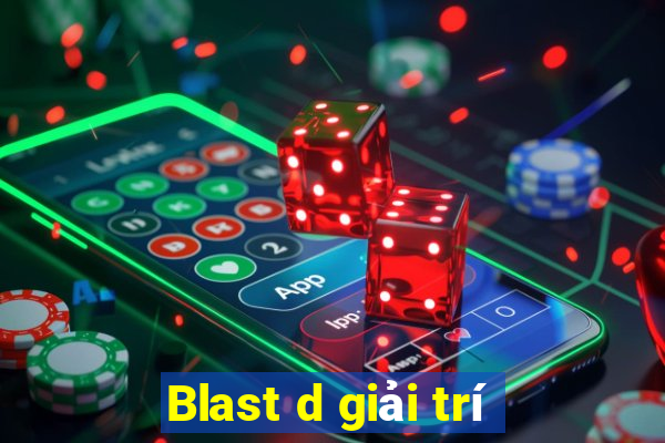 Blast d giải trí