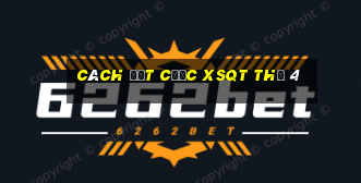 Cách đặt cược XSQT Thứ 4