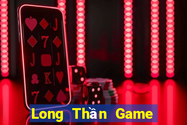 Long Thần Game Bài 6 Lá