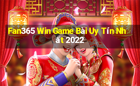 Fan365 Win Game Bài Uy Tín Nhất 2022