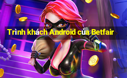 Trình khách Android của Betfair