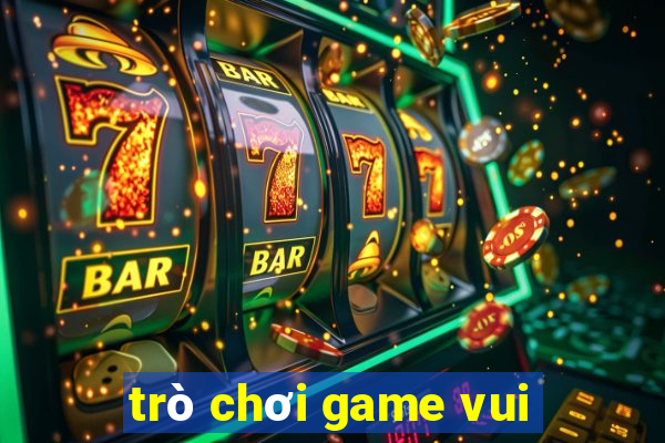 trò chơi game vui