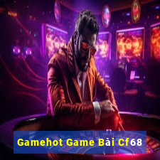 Gamehot Game Bài Cf68