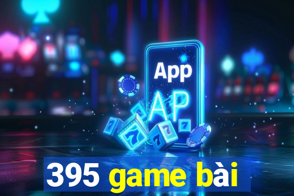 395 game bài