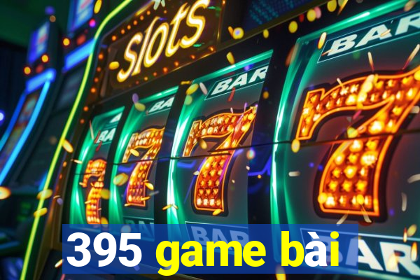 395 game bài