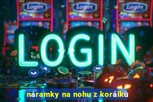 náramky na nohu z korálků