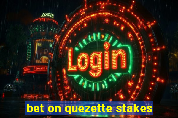 bet on quezette stakes