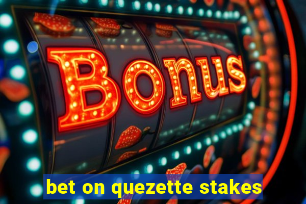 bet on quezette stakes