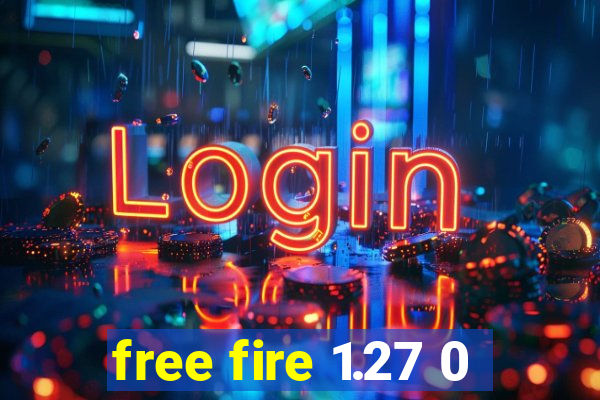 free fire 1.27 0