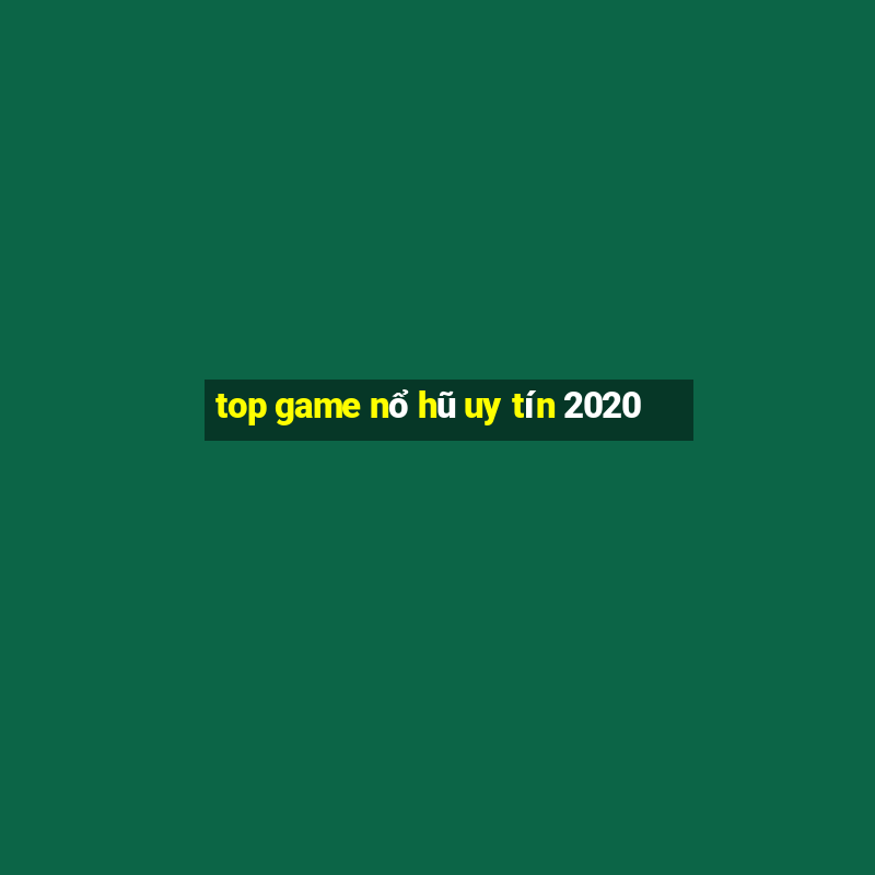 top game nổ hũ uy tín 2020