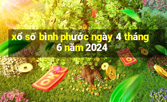 xổ số bình phước ngày 4 tháng 6 năm 2024