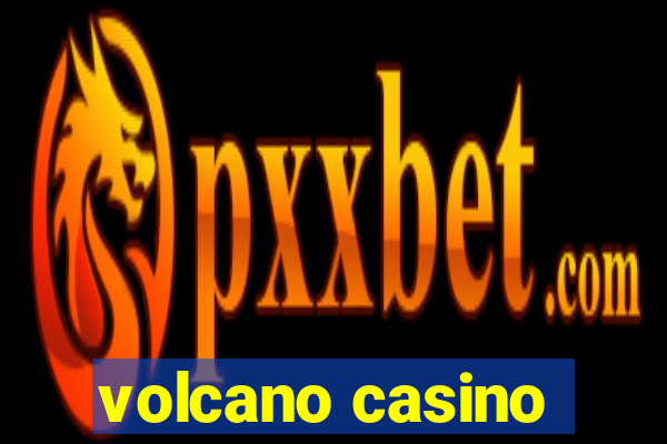 volcano casino