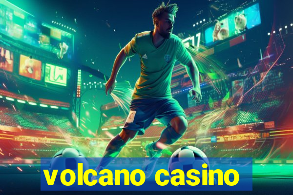 volcano casino