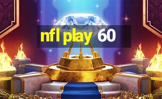 nfl play 60