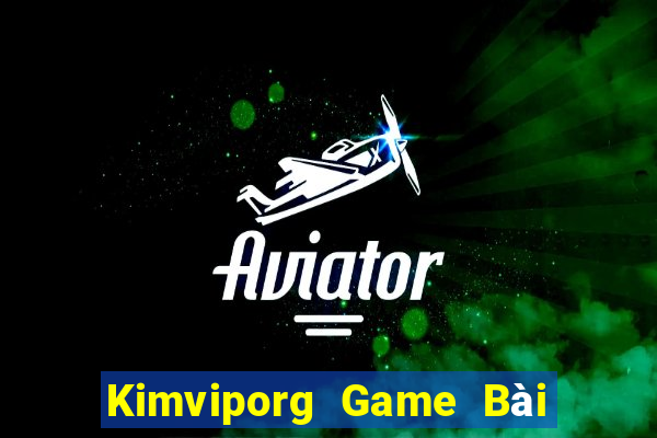 Kimviporg Game Bài Slot Đổi Thưởng