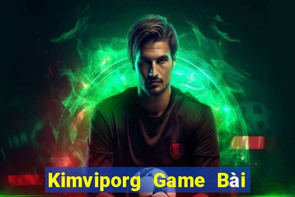 Kimviporg Game Bài Slot Đổi Thưởng