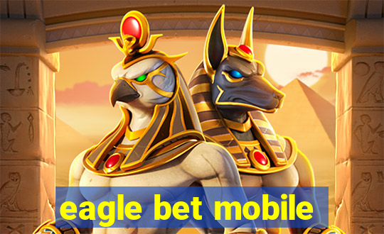 eagle bet mobile