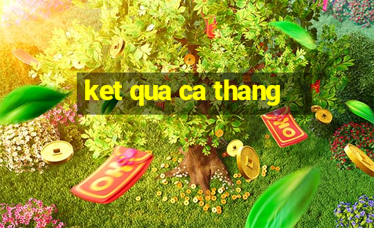 ket qua ca thang